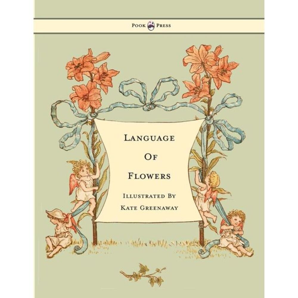 Language of Flowers - Illustrated by Kate Greenaway -- Kate Greenaway